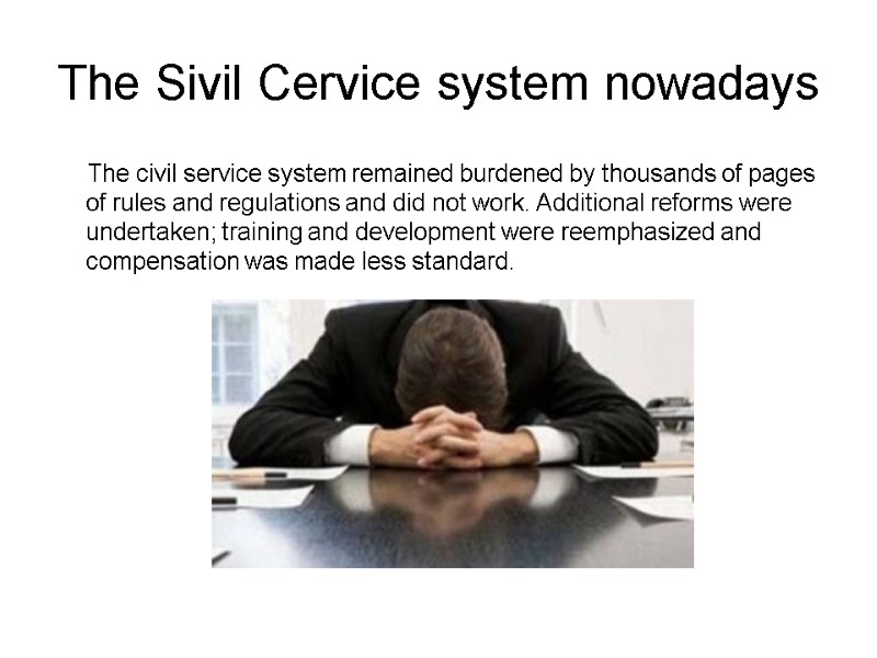 The Sivil Cervice system nowadays The civil service system remained burdened by thousands of